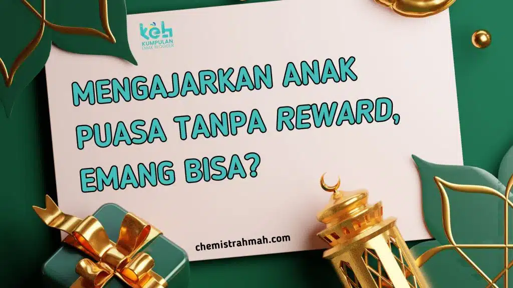 Mengajarkan Anak Puasa Tanpa Reward, Emang Bisa? 1 Anak Puasa apakah Butuh Reward?