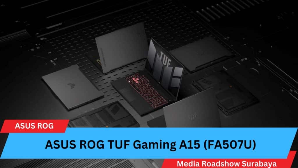 ROG AI Gaming Laptop Terbaru 2024 Hadir di Surabaya 5 ASUS ROG TUF Gaming A15 (FA507U)