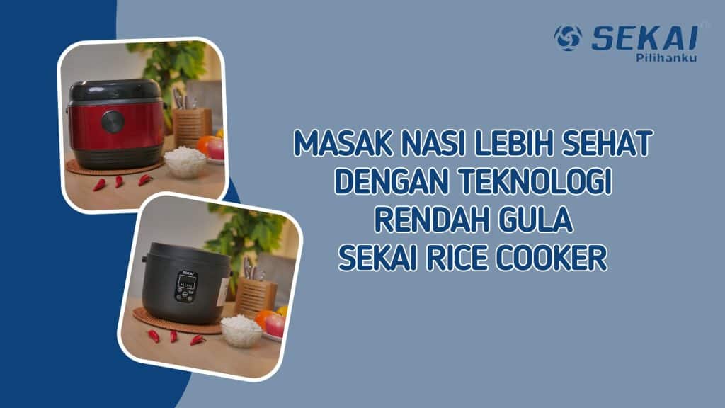Masak Nasi Sehat Teknologi Rendah Gula Sekai Rice Cooker 1 Nasi Sehat dengan Sekai Rice Cooker
