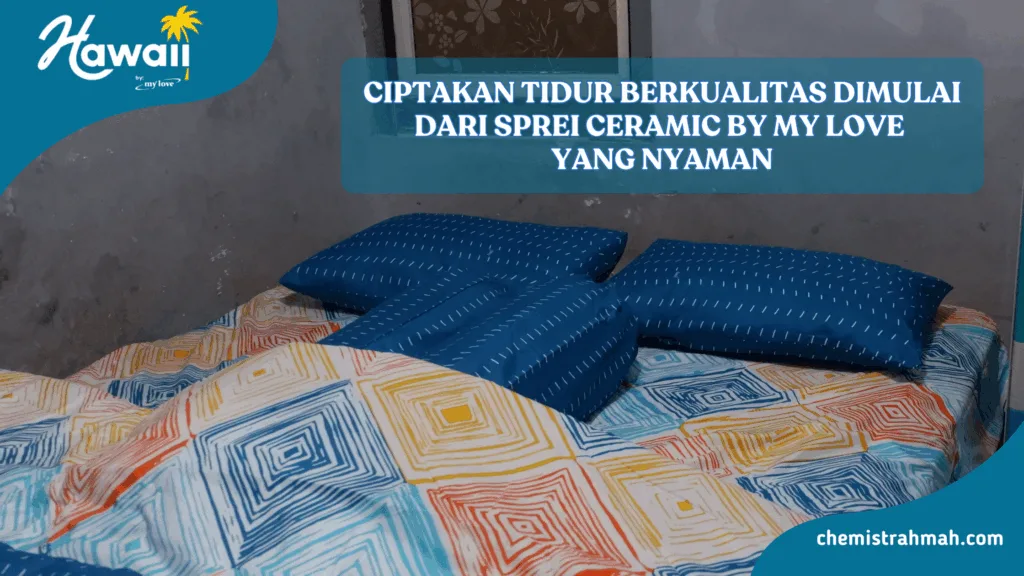 Ciptakan Tidur Berkualitas Dimulai dari Sprei Hawaii by My Love yang Nyaman